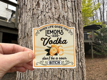 Load image into Gallery viewer, Sticker 9C When Life Gives You Lemons Add Vodka NSFW