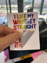 Load image into Gallery viewer, Sticker | 1K | I like my Whiskey Straight | Waterproof Vinyl Sticker | White | Clear | Permanent | Removable | Window Cling | Glitter | Holographic