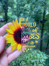 Load image into Gallery viewer, Sticker Be a Sunflower Clear Sticker Shows up on Dark Surfaces!