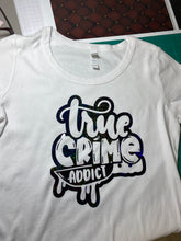 Load image into Gallery viewer, HTV Transfer True Crime Addict