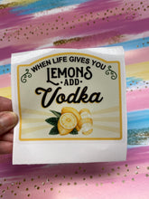 Load image into Gallery viewer, Sticker 9C When Life Gives You Lemons Add Vodka