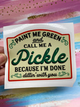 Load image into Gallery viewer, Sticker 9J Paint Me Green and Call Me a Pickle