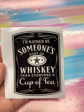 Load image into Gallery viewer, Sticker 9K I'd Rather be Someone's Shot of Whiskey (Dark)