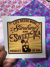Load image into Gallery viewer, Sticker 9N Life Needs More Sunshine and Sweet Tea