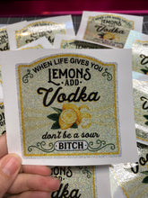 Load image into Gallery viewer, Sticker 9C When Life Gives You Lemons Add Vodka NSFW