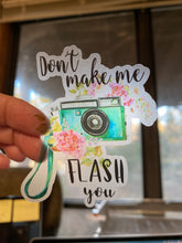 Load image into Gallery viewer, Sticker | 36F | Don't Make Me Flash You | Waterproof Vinyl Sticker | White | Clear | Permanent | Removable | Window Cling | Glitter | Holographic