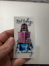 Load image into Gallery viewer, Sticker | 13E | Not Today, I'm Reading | Waterproof Vinyl Sticker | White | Clear | Permanent | Removable | Window Cling | Glitter | Holographic