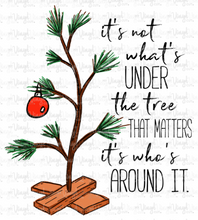 Load image into Gallery viewer, Sublimation Transfer It's not what's under the tree...