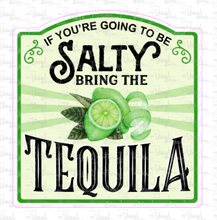 Load image into Gallery viewer, Sticker 9H If You're Going to be Salty, Bring the Tequila