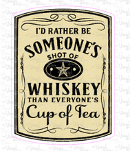 Load image into Gallery viewer, Sticker 9K I'd Rather be Someone's Shot of Whiskey (Light)