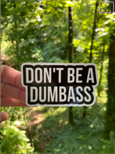 Load image into Gallery viewer, Sticker | 1H | Don't be a Dumbass | Waterproof Vinyl Sticker | White | Clear | Permanent | Removable | Window Cling | Glitter | Holographic