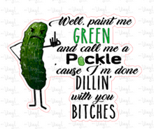 Load image into Gallery viewer, Sticker | 24O | Call Me a Pickle | Waterproof Vinyl Sticker | White | Clear | Permanent | Removable | Window Cling | Glitter | Holographic