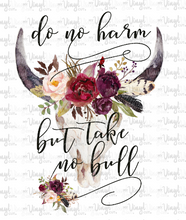 Load image into Gallery viewer, Sublimation Transfer 17B Do no Harm but Take no Bull