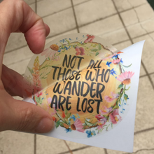 Load image into Gallery viewer, Sticker | 24D | Those Who Wander | Waterproof Vinyl Sticker | White | Clear | Permanent | Removable | Window Cling | Glitter | Holographic